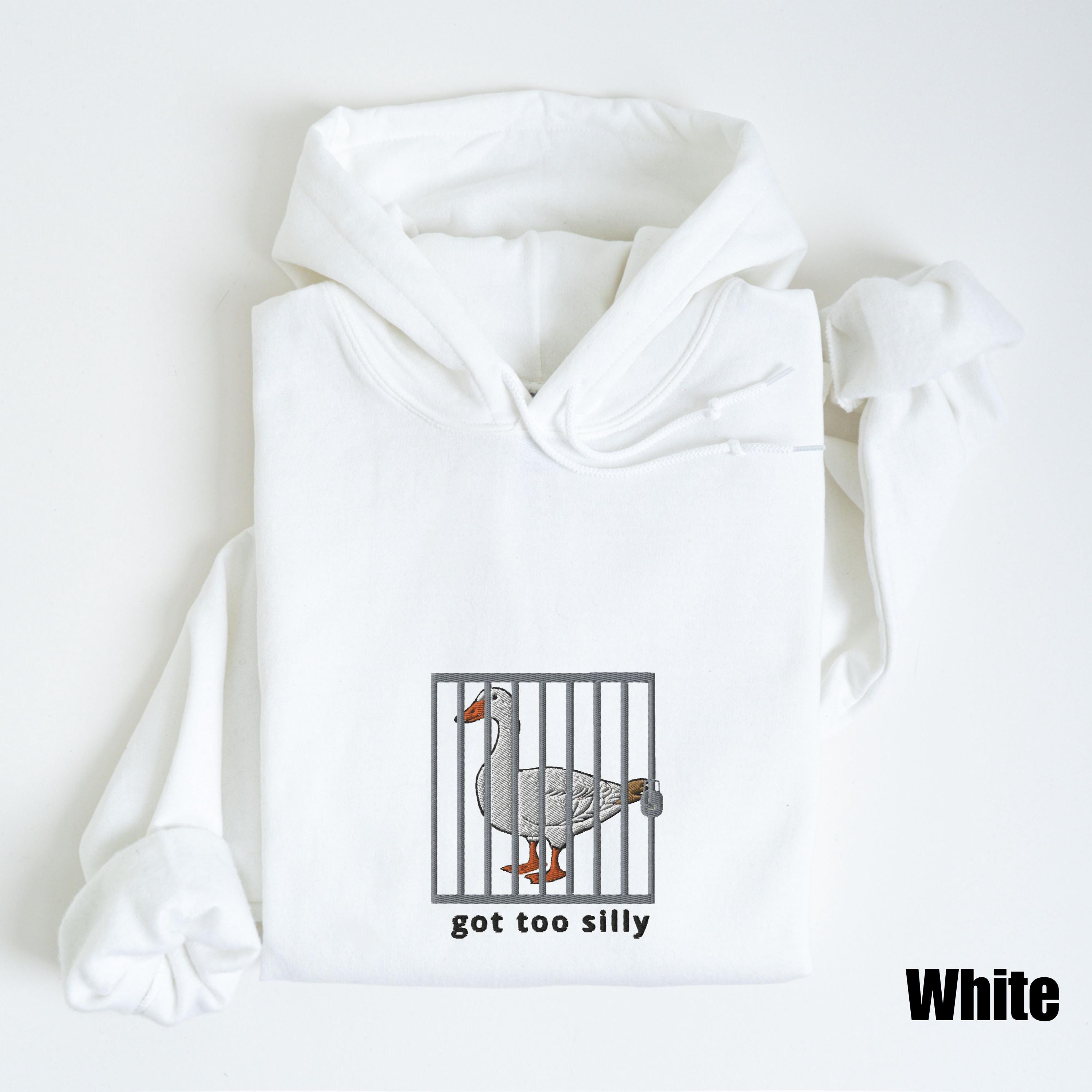 Embroidered Silly Goose Hoodie | Got too silly Embroidered Hoodie | Goose Hoodie | Silly Goose Hoodie | Funny Hoodie Gift