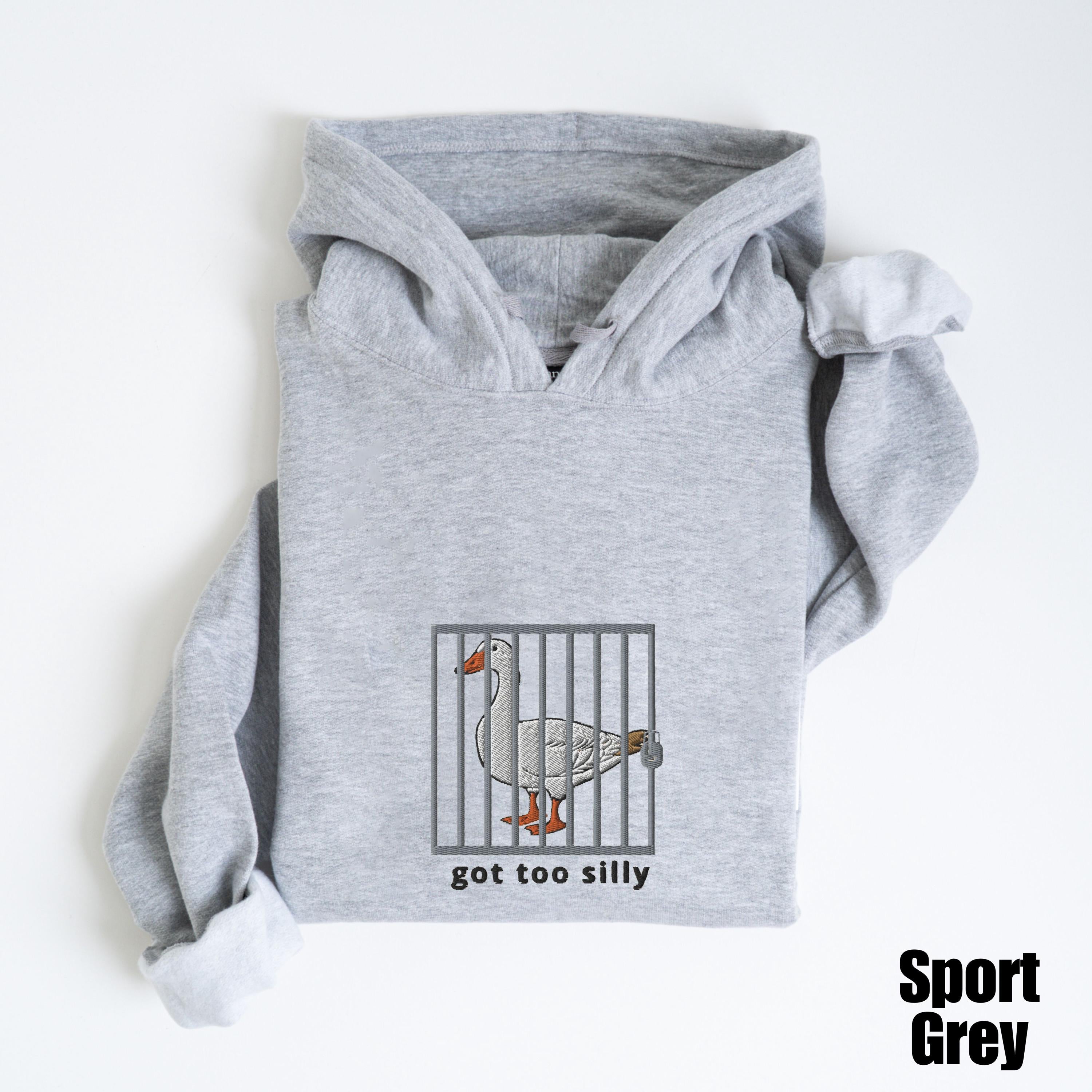 Embroidered Silly Goose Hoodie | Got too silly Embroidered Hoodie | Goose Hoodie | Silly Goose Hoodie | Funny Hoodie Gift
