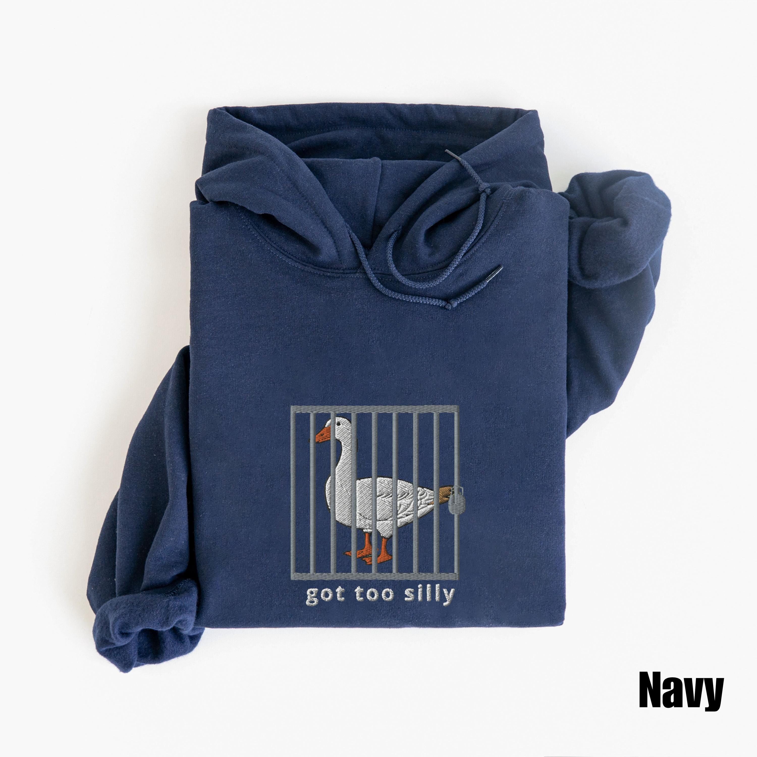 Embroidered Silly Goose Hoodie | Got too silly Embroidered Hoodie | Goose Hoodie | Silly Goose Hoodie | Funny Hoodie Gift