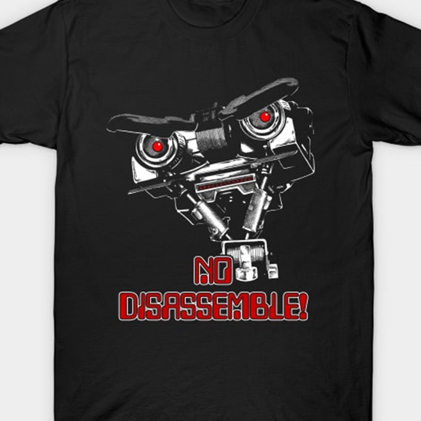 No Disassemble Johnny Five ! T Shirt Men'S Trends 100 Cotton T-Shirt