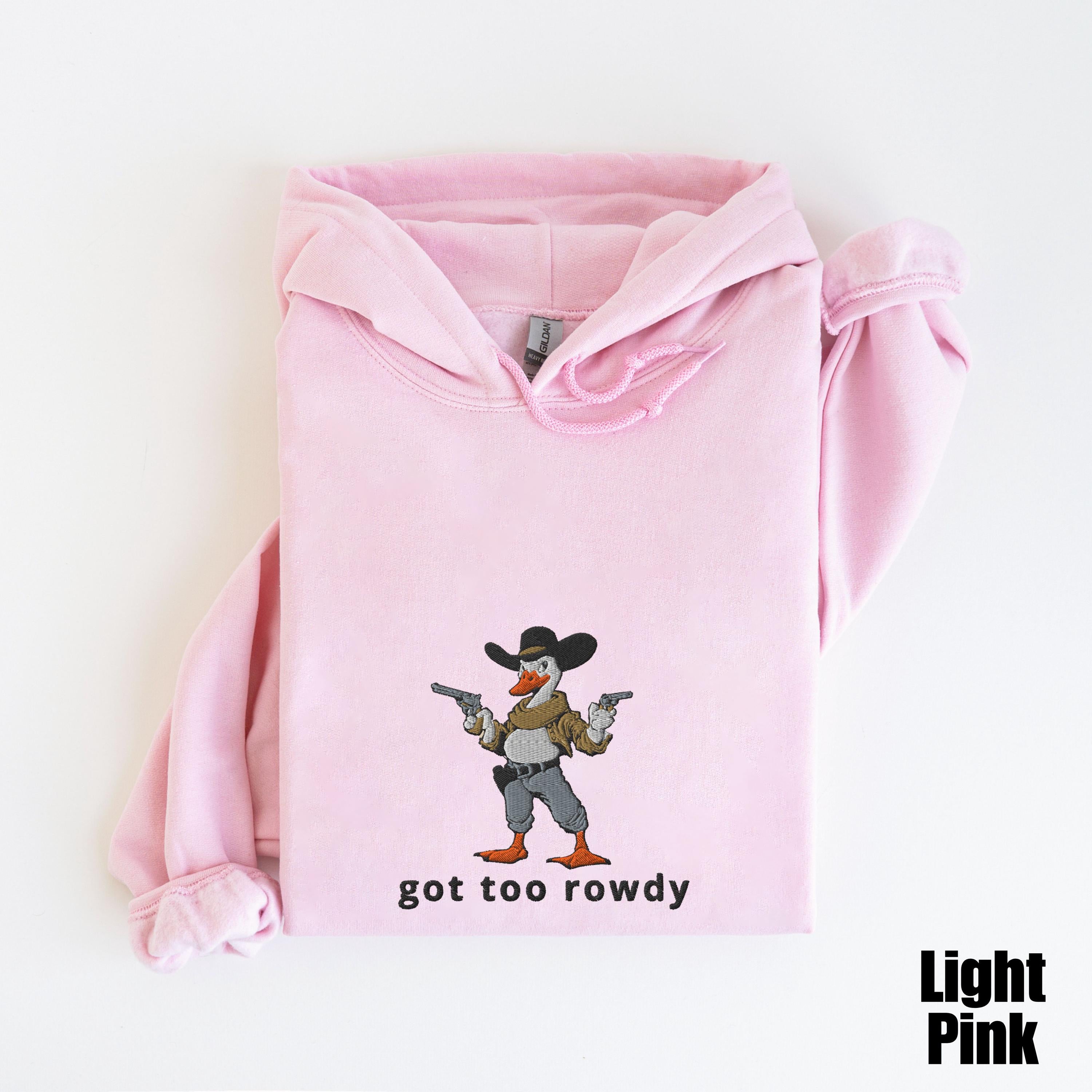 Embroidered Country Silly Goose Hoodie | Got too rowdy Embroidered Hoodie | Goose Tee | Silly Goose Hoodie | Funny Shirt Gift