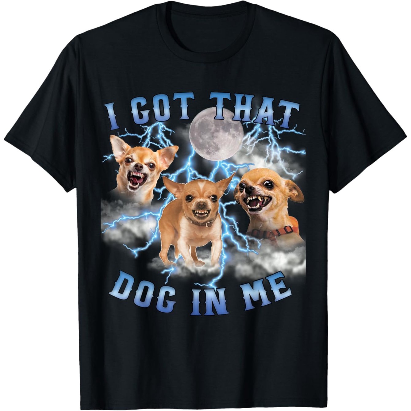 I Got That Dog In Me Funny Dog Chihuahua Lovers Ironic Meme T-Shirt, Unisex cotton casual round neck outdoor short sleeve t-shirt with slight stretch, slightly elastic, 100%cotton, S-XXXL