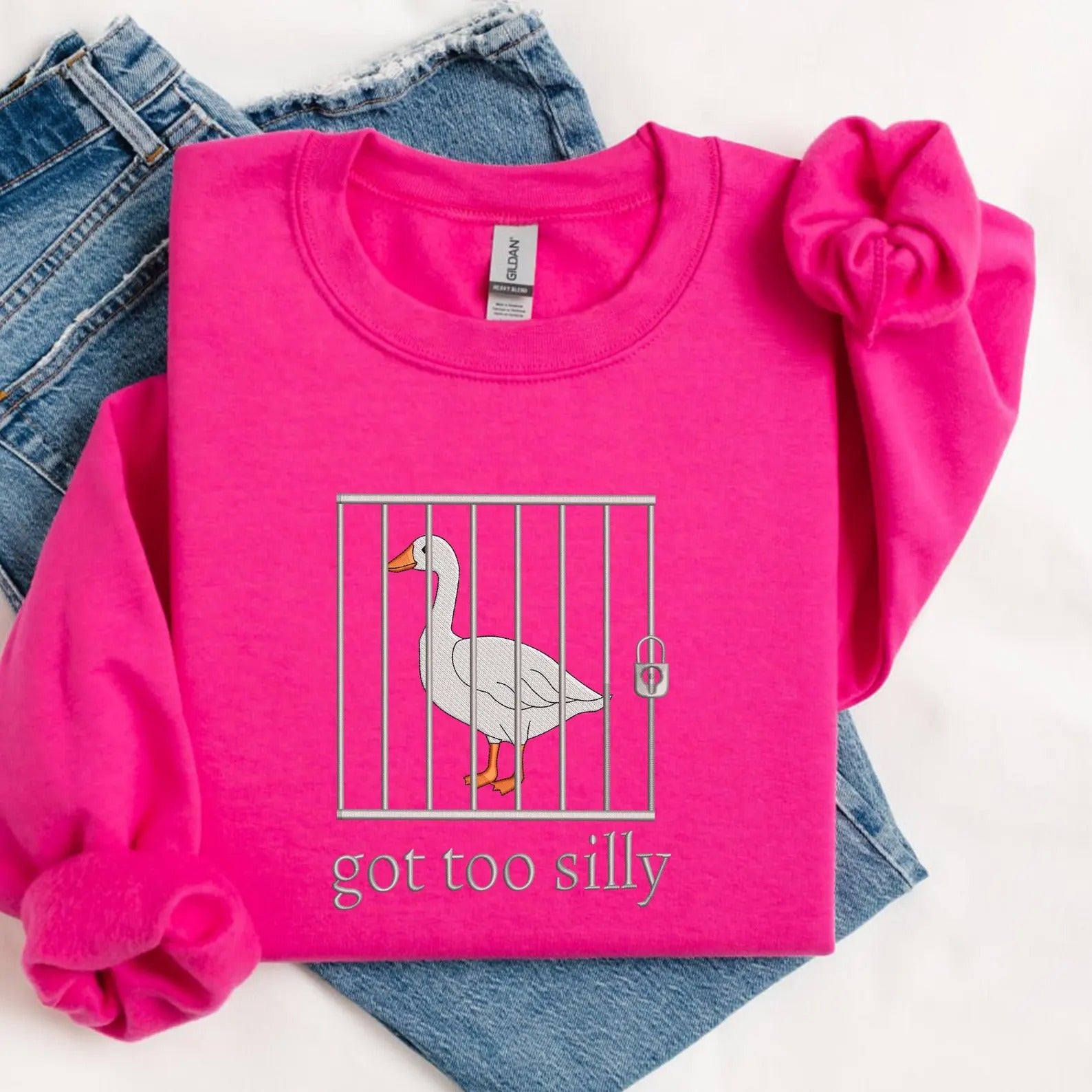 Embroidered Silly Goose Sweatshirt, Got too silly Embroidered Sweatshirt, Goose Crewneck, Silly Goose Sweatshirt, Funny Sweatshirt Gift