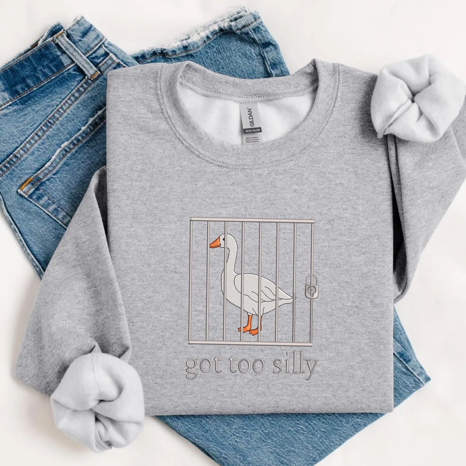 Embroidered Silly Goose Sweatshirt, Got too silly Embroidered Sweatshirt, Goose Crewneck, Silly Goose Sweatshirt, Funny Sweatshirt Gift