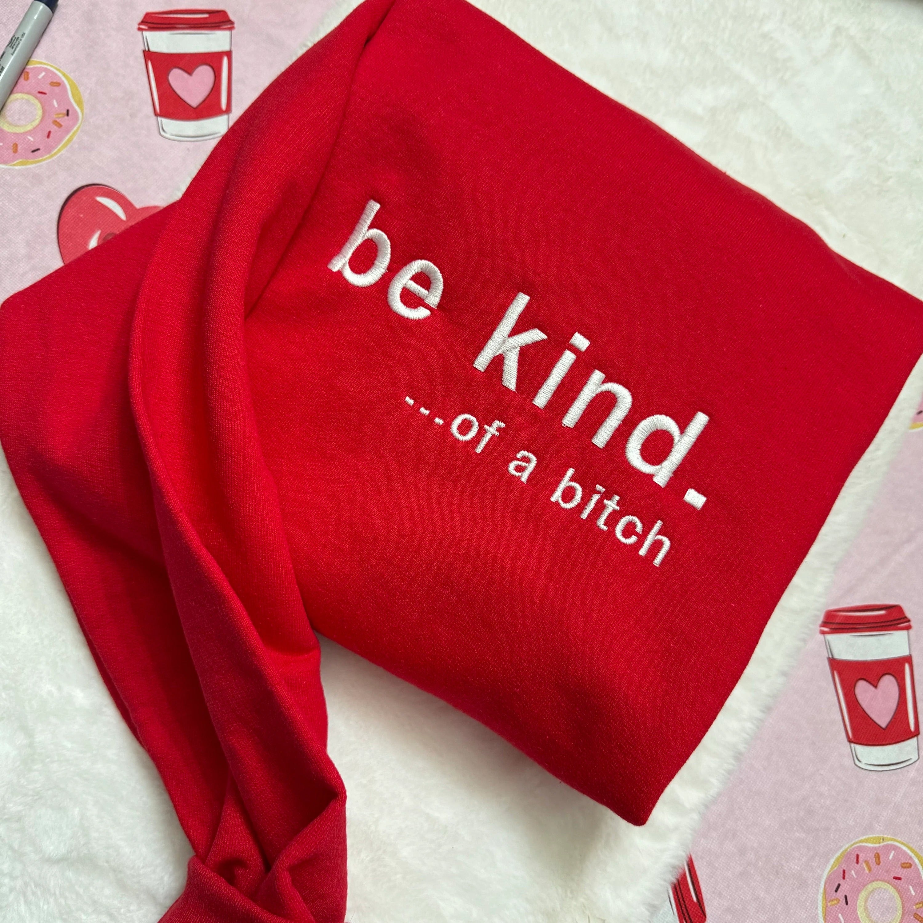 Be Kind. Of a B%*#+* Embroidered - Y2K Style Embroidered Tshirt Sweatshirt Hoodie unisex clothing- funny clothing- gifts -Silly - crewneck