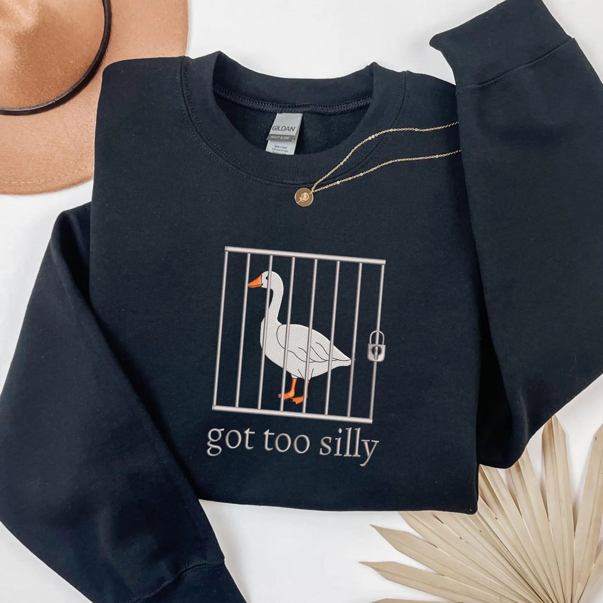 Embroidered Silly Goose Sweatshirt, Got too silly Embroidered Sweatshirt, Goose Crewneck, Silly Goose Sweatshirt, Funny Sweatshirt Gift