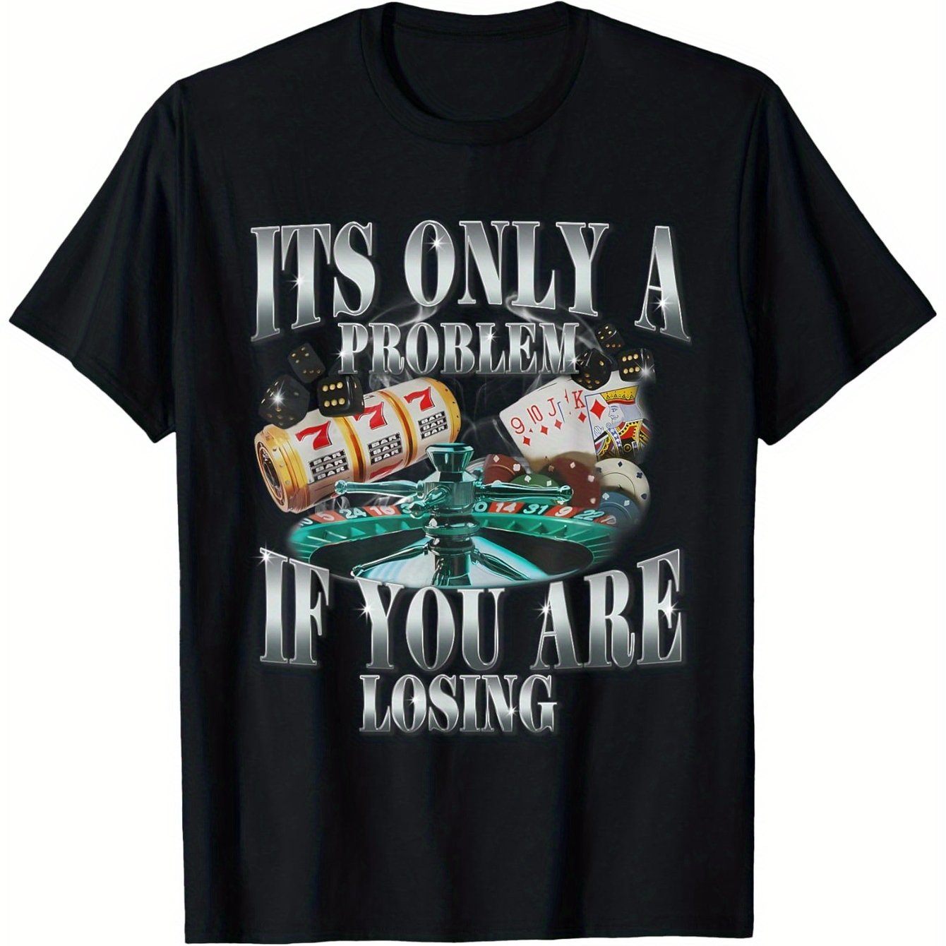 Funny Sarcastic Humor T-Shirt - 'It's Only a Problem If You Are Losing' Design with Dice, Chips & Playing Cards, 100% Cotton, Unisex Sizes S-XXXL, Perfect for Casual Outings, Hiking & Casual Attire